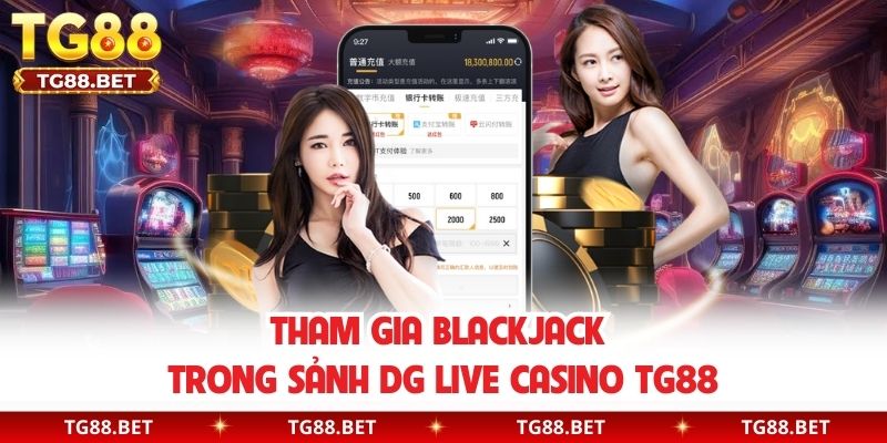 Tham gia Blackjack trong sảnh DG Live Casino TG88